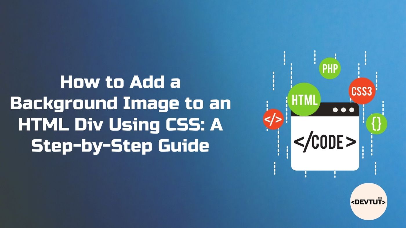 How to Add a Background Image to an HTML Div Using CSS: A Step-by-Step Guide