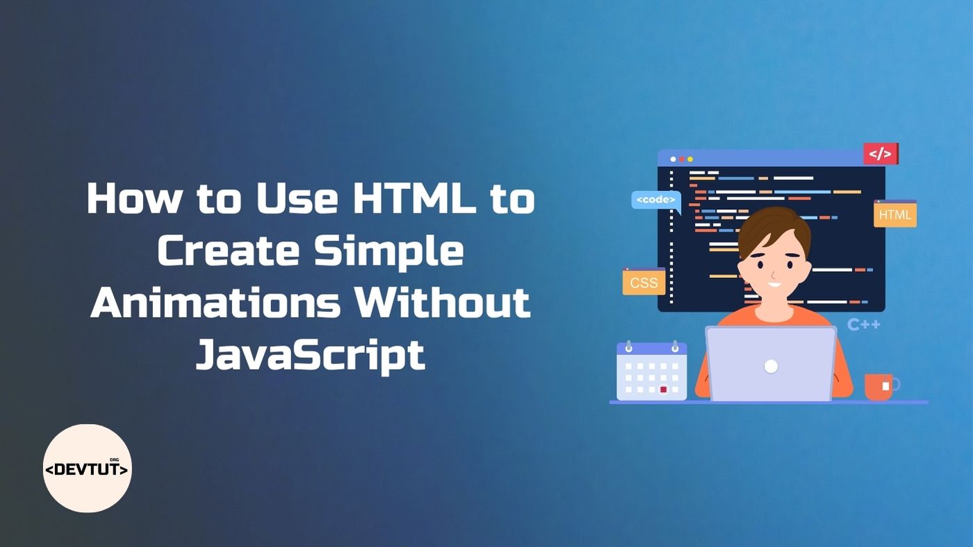 How to Use HTML to Create Simple Animations Without JavaScript