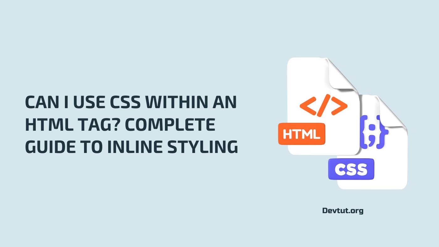 Can I Use CSS Within an HTML Tag? Complete Guide to Inline Styling